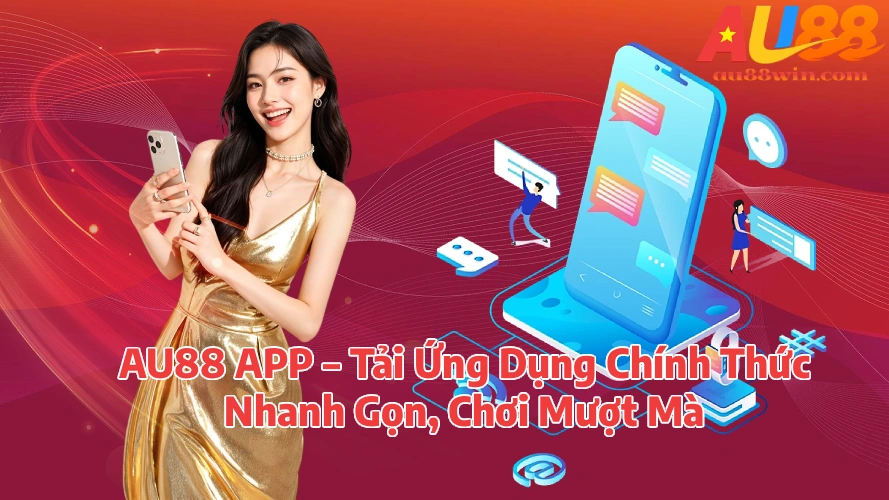 au88huongdantaiapp AU88 Đăng Ký Nhận Ưu Đãi Và Khám Phá Giải Trí Trực Tuyến AU88 APP Tải Ứng Dụng Chính Thức Nhanh Gọn Chơi Mượt Mà